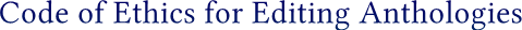 Code of Ethics for Editing Anthologies Code of Ethics for Editing Anthologies